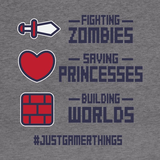 Gamer: Fighting zombies, saving princess, building worlds #justgamerthings by nektarinchen